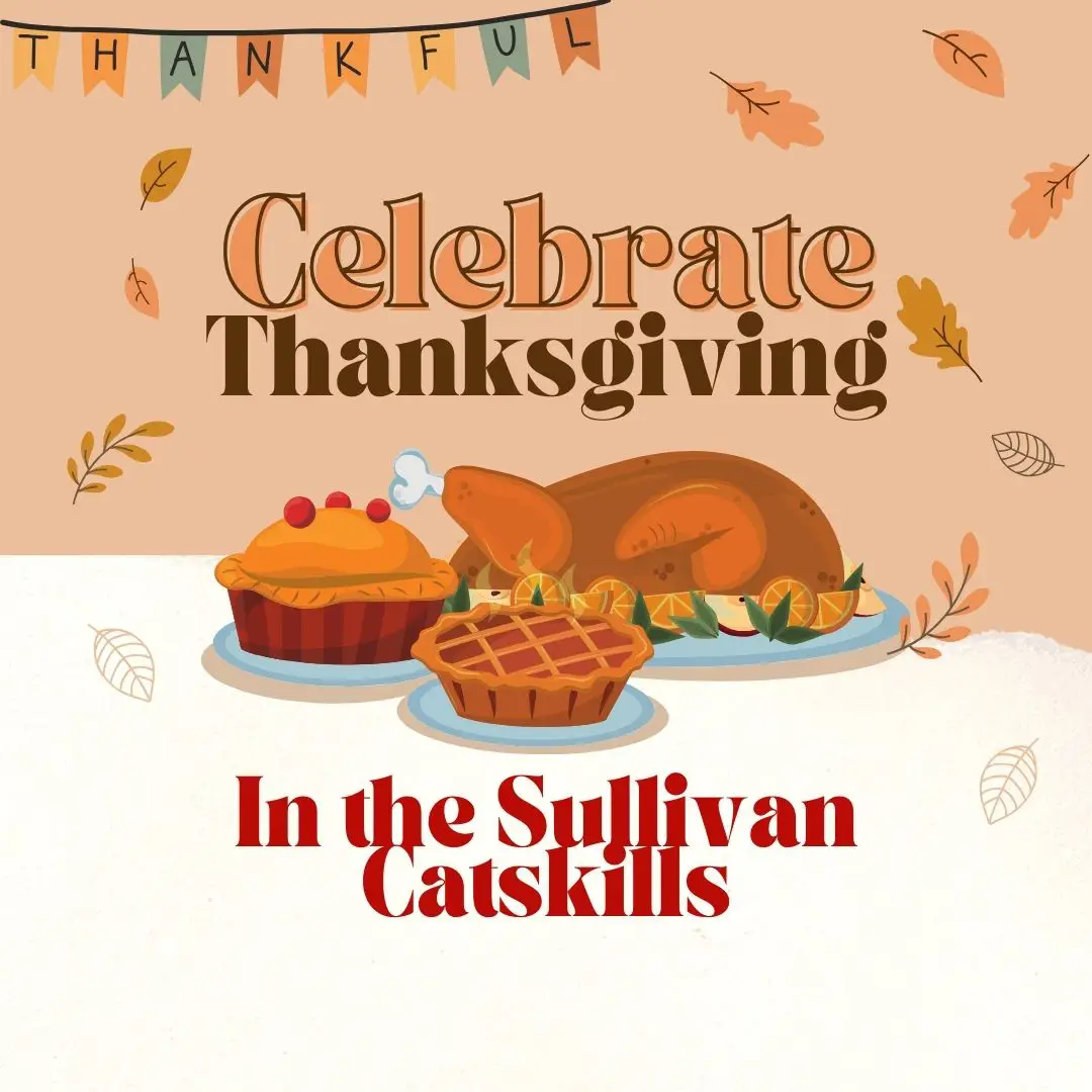 Thanksgiving celebration theme featuring a turkey, pies, and fall leaves, with text about celebrating in the Sullivan Catskills.