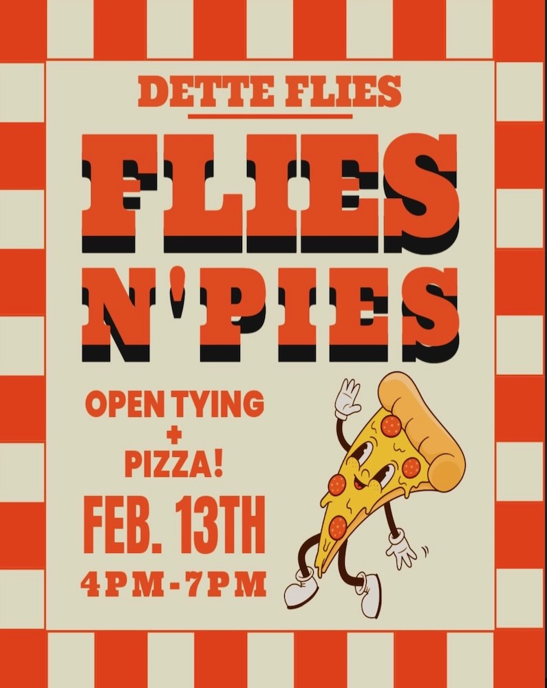 An advertisement for event titled 'Flies N' Pies' featuring a slice of pizza, highlighting open tying and pizza on February 13th.